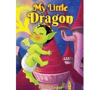 My Little Dragon (Ehsaan Nashad - Children's Books)
