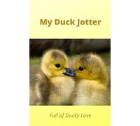 My Little Duck Jotter: Full of Ducky Love