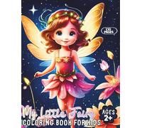 My Little Fairy Coloring Book for Kids Ages 2+: 65 Charming Fairies and Fantasy Friends Designs | Easy to Medium Large Coloring Pages for Relaxation, ... (Princesses & More Coloring Book for Kids)