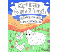 My Little Farm Friends: Coloring Fun with Barnyard Animals: Over 40 Adorable Farm Scenes to Color, Perfect for Kids Ages 3-8
