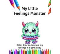 My Little Feelings Monsters: Color, draw and explore big feelings in a gentle way