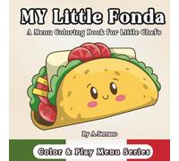 MY Little Fonda: A Menu Coloring Book for Little Chefs (Color & Play Menu Series)