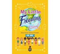 My Little Freedom Journal: Daily Social Justice Prompts For Kids