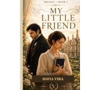 My Little Friend: A Jane Eyre Inspired Historical Romance (Life Is an Unpredictable Lady)