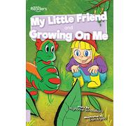 My Little Friend and Growing On Me (BookLife Readers)