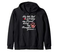 My Little Girl Yesterday My Friend Today My Daughter Forever Zip Hoodie