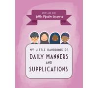 My Little Handbook of Daily Manners and Supplications: Little Muslim Learners