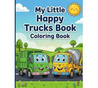 My Little Happy Trucks Book Coloring Book: A Friendly Driving Journey with Smiling Dump Trucks and Pickups Designed for Relaxing Screen-Free Fun