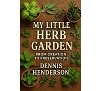 My Little Herb Garden: From Creation to Preservation