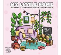 My Little Home: Cozy and Relaxing room-to-room Coloring Book. A Cozy Homebody bold lined Coloring Book for Adults and Kids - Relaxing Room Scenes, ... for Stress Relief (Cozy Rooms and Hideaways)