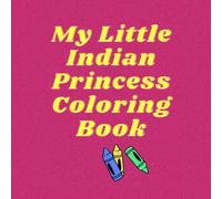 My Little Indian Princess Coloring Book: Indian Princess Coloring Book for Preschool children age 4 -5