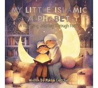 My Little Islamic Alphabet: A Rhyming Journey Through Faith