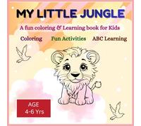 MY LITTLE JUNGLE: A Fun Coloring and Learning Book For Kids