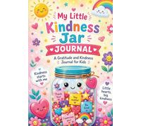My Little Kindness Jar: A Gratitude and Kindness Journal for Kids