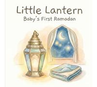 My Little Lantern: A gentle Ramadan bedtime book for babies (Ramadan at Home Series)