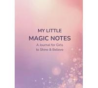 My Little Magic Notes: A Journal for Girls to Shine & Believe | Confidence & Self-Esteem Journal for Kids