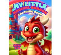 My Little Magical Dragon Coloring Book: A Fun Adventure for the Little Ones Ages 3-8