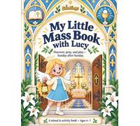 My Little Mass Book with Lucy: Discover, Pray, and Play - Sunday after Sunday