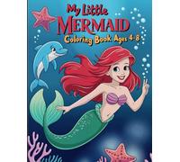 My Little Mermaid: Coloring Book Ages 4-8