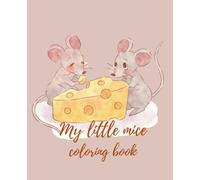 My little Mice: Discover the magic of the world of little mice and the power of beautiful words!