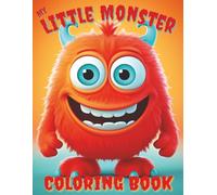 My Little Monster Coloring Book: Fun & Friendly Monsters for Creative Kids!