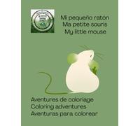 My little mouse 3 in 1 coloring book: Aventuras para colorear en 3 idiomas french, spanish and english