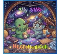 My Little Necronomicon: Ancient Creatures, Impossible Worlds, and Galactic Mysteries to Color | Creative Fun for All Ages