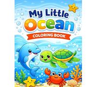 My Little Ocean Coloring Book for Kids Ages 3-6: Fun and Easy Ocean Animals Coloring Book for Toddlers and Preschool Kids | Cute Dolphin, Turtle, ... Sea Life Coloring Pages for Boys and Girls