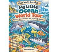 My Little Ocean World Tour: 50 Cute Sea Animals to Color, Explore & Discover (Little World Journeys)