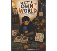 My Little Own World: A Story About Understanding Feelings and Being Yourself