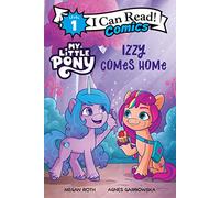 My Little Pony: Izzy Comes Home (I Can Read Comics Level 1)
