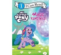 My Little Pony: Magic Runs Wild: I Can Read (I Can Read Level 1)