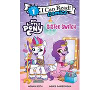 My Little Pony: Sister Switch (I Can Read Comics Level 1)