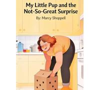 My Little Pup and the Not-So-Great Surprise (My Little Pup Adventures)