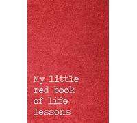 My little red book of life lessons: Blank lined journal / notebook /diary, 100 pages, personal journals to write in for women men kids boys girls (thinking, dreaming, discovering)