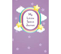 My Little Space Journal: Book for Age Regression and Agere / Gender Neutral