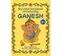 My Little Storybook of Colouring GANESHA: Fun and Educational Hindu Stories to Colour for Kids (Ages 3+): A delightful blend of storytelling and ... of Colouring Hindu Gods and Goddesses Series)