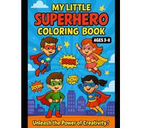 My Little Superhero Coloring Book (Ages 3-8): Unleash the Power of Creativity!