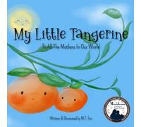 My Little Tangerine: To All The Mothers In Our World