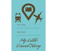 My Little Travel Story: 6x9 Travel Diary 110 Pages With Space for Pictures and/or Drawings