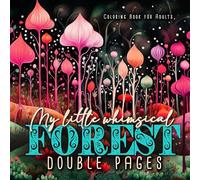 My little whimsical Forest Coloring Book for Adults double pages: Fantasy Coloring Book for Adults Abstract Coloring Book Grayscale Magic Forest coloring book