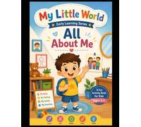 My Little World: All About Me: A Fun Preschool Activity Book About My Body, Five Senses, Feelings, Family & Favorite Things