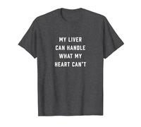 My Liver Can Handle What My Heart Can't T-Shirt, Men, Dark Heather Grey, XX-Large