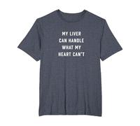 My Liver Can Handle What My Heart Can't T-Shirt, Men's Big and Tall, Heather Blue, 2X Tall