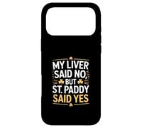 My Liver Said No But St Paddy Said Yes Irish Case for iPhone 17 Pro Max