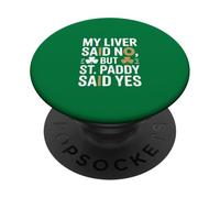 My Liver Said No But St Paddy Said Yes Irish PopSockets Adhesive PopGrip