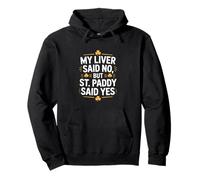 My Liver Said No But St Paddy Said Yes Irish Pullover Hoodie