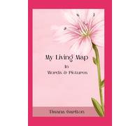 My Living Map: In Words & Pictures