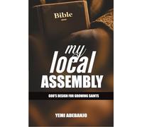 MY LOCAL ASSEMBLY: God’s Design For Growing Saints