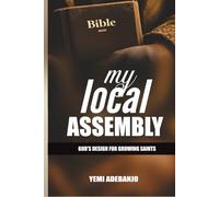 MY LOCAL ASSEMBLY: God’s Design For Growing Saints